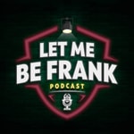 Let Me Be Frank Podcast Podcast Let Me Be Frank Podcast