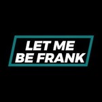 Let Me Be Frank Podcast Podcast Let Me Be Frank Podcast