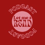 Logo of the podcast Let Me Read Podcast Let Me Read