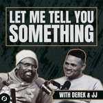 Podcast Let Me Tell You Something with Derek and JJ