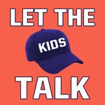 Logo of the podcast Let The Kids Talk: MLB Podcast Podcast Let The Kids Talk: MLB Podcast