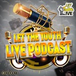 Podcast LET THE YOUTH LIVE PODCAST