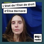 Podcast L'État de l'État de droit - Elise Bernard