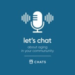 Logo of the podcast Let's Chat About Aging In Your Community Podcast Let's Chat About Aging In Your Community