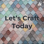 Logo of the podcast Let's Craft Today Podcast Let's Craft Today