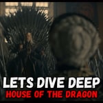 Let's Dive Deep: House of the Dragon! Podcast Let's Dive Deep: House of the Dragon!