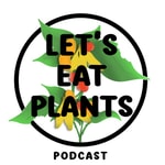 Podcast Lets Eat Plants Podcast 