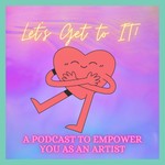Logo of the podcast Let's Get To It:a Podcast To Empower You As An Artist Podcast Let's Get To It:a Podcast To Empower You As An Artist