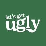 Let's Get Ugly Let's Get Ugly