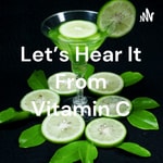 Logo of the podcast Let's Hear It From Vitamin C Podcast Let's Hear It From Vitamin C