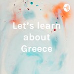 Logo of the podcast Let's learn about Greece Podcast Let's learn about Greece