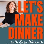 Let's Make Dinner Podcast Let's Make Dinner
