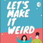 Logo of the podcast Let’s Make It Weird Podcast Let’s Make It Weird