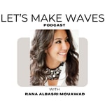 Logo of the podcast LET'S MAKE WAVES with Rana Mouawad - Branding, Marketing, Publicity, Entrepreneurship Podcast LET'S MAKE WAVES with Rana Mouawad - Branding, Marketing, Publicity, Entrepreneurship