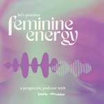 Logo of the podcast Let's practice feminine energy Podcast Let's practice feminine energy