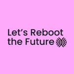 Let’s Reboot the Future Podcast Let’s Reboot the Future