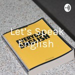Logo of the podcast Let's Speak English Podcast Let's Speak English