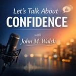 Podcast Let's Talk About Confidence