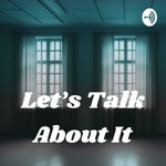 Logo of the podcast Let’s Talk About It Podcast Let’s Talk About It