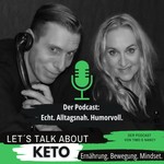 Let’s Talk About Keto – Ernährung. Bewegung. Mindset. Mit Timo und Nancy Podcast Let’s Talk About Keto – Ernährung. Bewegung. Mindset. Mit Timo und Nancy