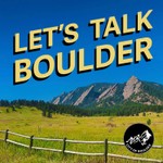 Let’s Talk Boulder Podcast Let’s Talk Boulder