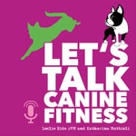 Logo of the podcast Let's Talk Canine Fitness Podcast Let's Talk Canine Fitness