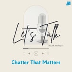 Logo of the podcast Let's Talk: Chatter That Matters Podcast Let's Talk: Chatter That Matters
