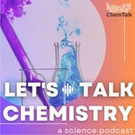 Logo of the podcast Let's Talk Chemistry- a science podcast by ChemTalk Logo of the podcast Let's Talk Chemistry- a science podcast by ChemTalk
