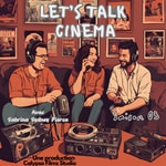 Let's Talk Cinema Podcast Let's Talk Cinema