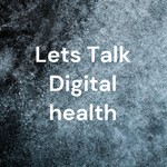 Podcast Lets Talk Digital health