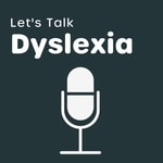 Logo of the podcast Let's Talk Dyslexia Podcast Let's Talk Dyslexia