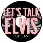 Logo of the podcast Let's Talk Elvis Podcast Let's Talk Elvis