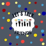 Logo of the podcast Let's Talk Friends Podcast Let's Talk Friends