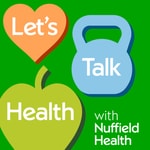 Logo of the podcast Let's Talk Health with Nuffield Health Podcast Let's Talk Health with Nuffield Health