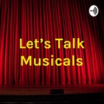 Logo of the podcast Let’s Talk Musicals Podcast Let’s Talk Musicals