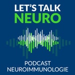 Podcast Let's talk Neuro: Der Podcast zur Neuroimmunologie