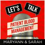 Logo of the podcast Lets Talk Patient Blood Management Podcast Lets Talk Patient Blood Management