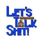 Logo of the podcast Let's Talk Sh!t! Podcast Let's Talk Sh!t!