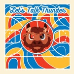 Logo of the podcast Let's Talk Thunder- An Oklahoma City Thunder Basketball Podcast Podcast Let's Talk Thunder- An Oklahoma City Thunder Basketball Podcast