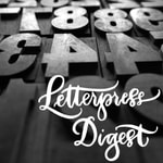 Logo of the podcast Letterpress Digest: A Podcast About Letterpress Printing Podcast Letterpress Digest: A Podcast About Letterpress Printing