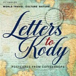 Logo of the podcast Letters to Kody : Postcards from Coffeeshops Podcast Letters to Kody : Postcards from Coffeeshops