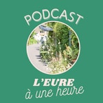 Logo of the podcast L'Eure à une heure Podcast L'Eure à une heure