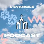 Logo of the podcast L’évangile Podcast L’évangile