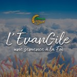 Logo of the podcast L'Évangile : une Semence à la foi (All) Podcast L'Évangile : une Semence à la foi (All)