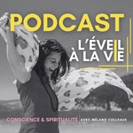 Logo of the podcast L'éveil à la vie, conscience & spiritualité Podcast L'éveil à la vie, conscience & spiritualité