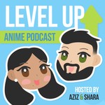 Logo of the podcast Level Up Anime Podcast Level Up Anime
