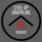 Level Up Grappling Podcast Level Up Grappling Podcast