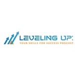 Logo of the podcast Leveling Up: Your Skills For Success Podcast Podcast Leveling Up: Your Skills For Success Podcast