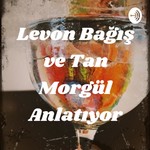 Logo of the podcast Levon Bağış ve Tan Morgül Anlatıyor Podcast Levon Bağış ve Tan Morgül Anlatıyor