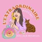 Logo of the podcast L'extraordinaire podcast de Julie Beausoleil Podcast L'extraordinaire podcast de Julie Beausoleil